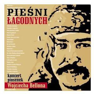 Pieśni Łagodnych – Koncert Piosenek Wojciecha Bellona